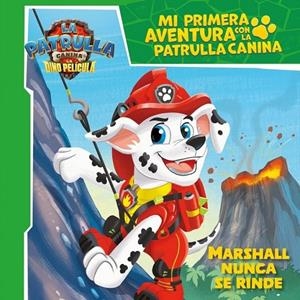 MI PRIMERA AVENTURA CON LA PATRULLA CANINA | PAW PATROL - MARSHALL NUNCA SE RIND | 9788448874766 | NICKELODEON