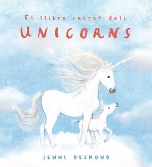 EL LLIBRE SECRET DELS UNICORNS | 9791388132544 | DESMOND, JENNI