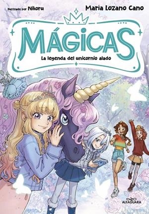MÁGICAS 3 - LA LEYENDA DEL UNICORNIO ALADO | 9791388277153 | LOZANO CANO, MARÍA