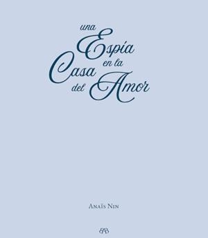 UNA ESPÍA EN LA CASA DEL AMOR | 9788412595734 | NIN, ANAIS