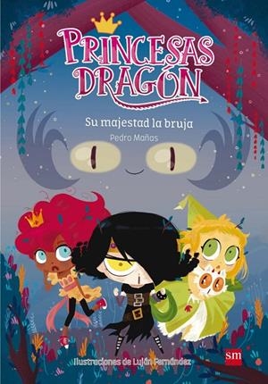 PRINCESAS DRAGÓN 3: SU MAJESTAD LA BRUJA | 9788467590661 | MAÑAS ROMERO, PEDRO