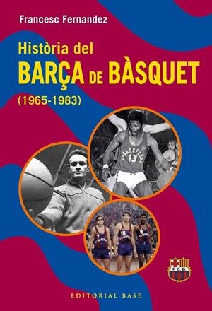 HISTÒRIA DEL BARÇA DE BÀSQUET (1965-1983) | 9791387728670 | FERNANDEZ LUGO, FRANCESC