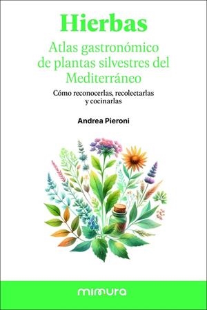 HIERBAS. ATLAS GASTRONÓMICO DE LAS PLANTAS SILVESTRES DEL MEDITERRÁNEO | 9791399220315 | PIERONI, ANDREA