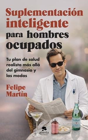 SUPLEMENTACIÓN INTELIGENTE PARA HOMBRES OCUPADOS | 9788413445489 | NÚÑEZ, FELIPE MARTÍN