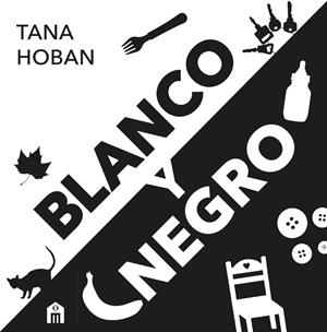 BLANCO Y NEGRO. EL LIBRO DE ALTO CONTRASTE Nº1 PARA BEBÉS | 9791259578914 | HOBAN, TANA