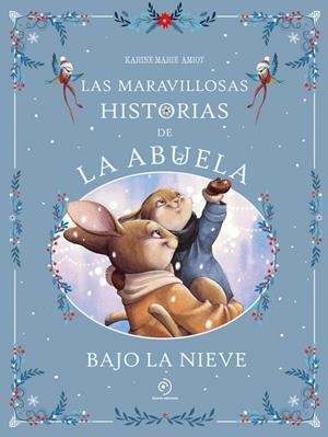 LAS MARAVILLOSAS HISTORIAS DE LA ABUELA BAJO LA NIEVE | 9791388042294 | AMIOT, KARINE MARIE