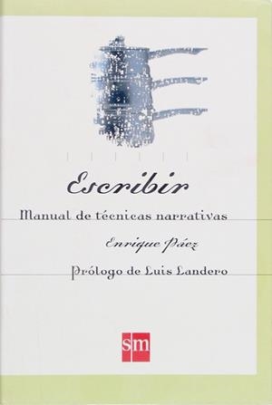 ESCRIBIR, MANUAL DE TECNICAS NARRATIVAS | 9788434868854 | PAEZ, ENRIQUE
