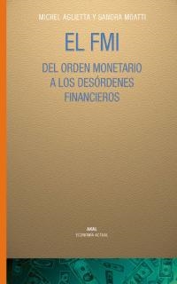 FMI DEL OERDEN MONETARIO A LOS DESORDENES FINANCIEROS | 9788446019039 | AGLIETA MICHEL--SANDRA MOATTI