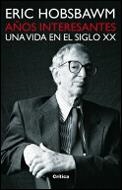 AÑOS INTERESANTES, UNA VIDA EN EL SIGLO XX | 9788484324324 | HOBSBAWM, ERIC