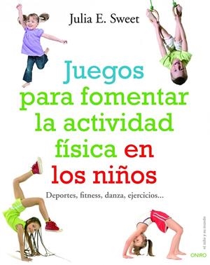 JUEGOS PARA FOMENTAR LA ACTIVIDAD FISICA EN LOS NI¥OS. DEPOR | 9788497540780 | SWEET, J.E.