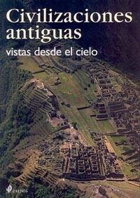 CIVILIZACIONES ANTIGUAS VISTAS DESDE EL CIELO | 9788449314667