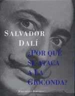 POR QUE SE ATACA A LA GUIOCONDA | 9788478447374 | DALI SALVADOR