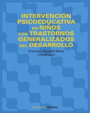 INTERVENCION PSICOEDUCATIVA EN TRASTORNOS GENERALIZADOS DEL | 9788436818352 | ALCANTUD MARIN, FRANCISCO ,   COORD.