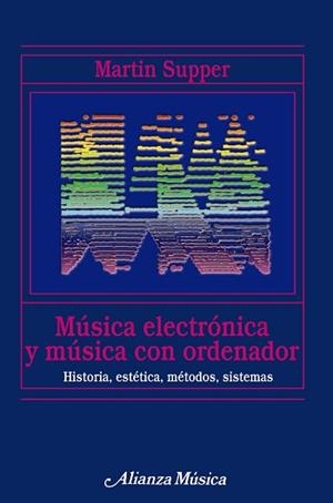 MUSICA ELECTRONICA Y MUSICA CON ORDENADOR | 9788420681696 | SUPPER, MARTIN