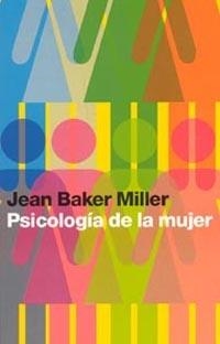 PSICOLOGIA DE LA MUJER | 9788449314698 | BAKER MILLER, JEAN
