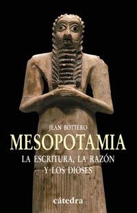 MESOPOTAMIA : LA ESCRITURA, LA RAZON Y LOS DIOSES | 9788437621197 | BOTTERO, JEAN