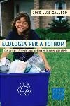 ECOLOGIA PER A TOTHOM | 9788466403993 | GALLEGO, JOSÉ LUIS