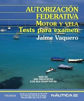 AUTORIZACION FEDERATIVA. MOTOR Y VELA. TEST PARA EXAMEN. | 9788436818307 | VAQUERO, JAIME