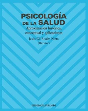 PSICOLOGIA DE LA SALUD. APROXIMACION HISTORICA, CONCEPTUAL Y | 9788436818192 | GIL ROALES-NIETO, JESUS