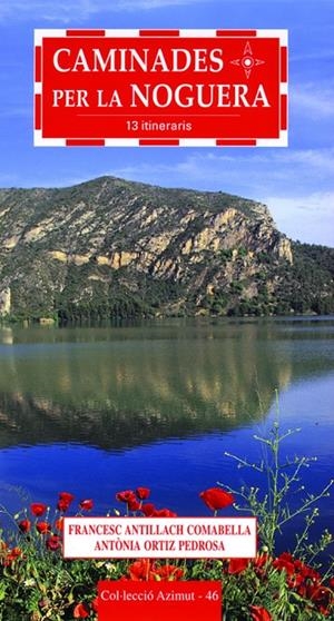 CAMINADES PER LA NOGUERA : 13 ITINERARIS | 9788496035218 | ANTILLACH COMABELLA, FRANCESC
