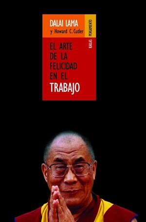 ARTE DE LA FELICIDAD EN EL TRABAJO | 9788493407209 | DALAI LAMA