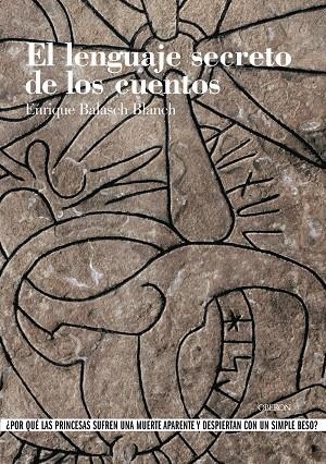 LENGUAJE SECRETO DE LOS CUENTOS, EL | 9788496052314 | BALASCH BLANCH, ENRIQUE