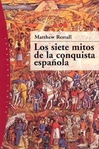 SIETE MITOS DE LA CONQUISTA ESPAÑOLA | 9788449316388 | RESTALL, MATTHEW