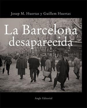 BARCELONA DESAPARECIDA, LA | 9788496103719 | HUERTAS, JOSEP M./HUERTAS, GUI