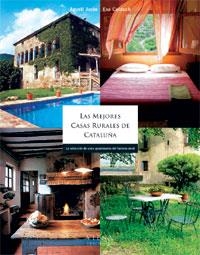 MEJORES CASAS RURALES DE CATALUÑA, LAS | 9788483303016 | JUSTE, AGUSTÍ/CALDUCH, EVA