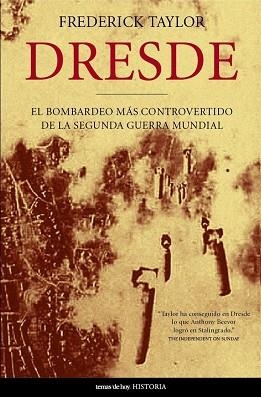 DRESDE.EL BOMBARDEO MAS CONTROVERTIDO | 9788484604112 | TAYLOR, FREDERICK