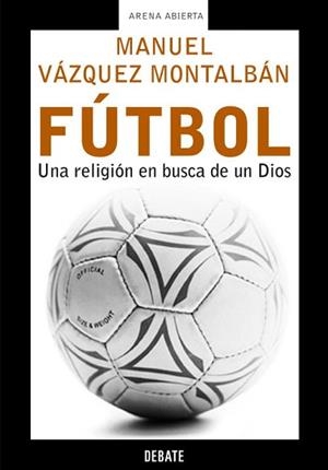 FUTBOL. UNA RELIGION EN BUSCA DE UN DIOS | 9788483066119 | VAZQUEZ-MONTALVAN, MANUEL