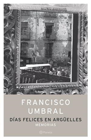 DIAS FELICES EN ARGÜELLES | 9788408058304 | FRANCISCO UMBRAL