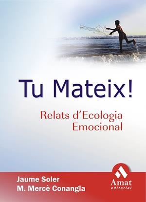 TU MATEIX ! RELATS D'ECOLOGIA EMOCIONAL | 9788497352161 | SOLER, J. / CONANGLA, M. M.