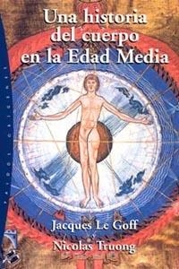 UNA HISTORIA DEL CUERPO EN LA EDAD MEDIA | 9788449317279 | LE GOFF, JACQUES