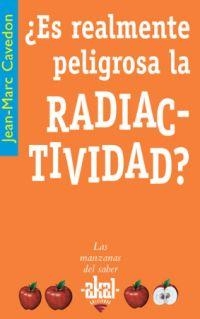 ¿ES REALMENTE PELIGROSA LA RADIACTIVIDAD? | 9788446020967 | CAVEDON, JEAN-MARC