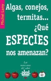 ALGAS, CONEJO, TERMITAS... ¿QUE ESPECIES NOS AMENAZAN? | 9788446020981 | LAMY, MICHEL