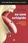 NO SOM ESTUPIDS. QUE PENSEN ELS ADOLESCENTS | 9788429756517 | BANDERA, MAGDA : ARTIGAS, MONICA