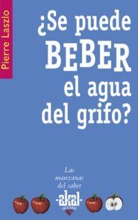 ¿ SE PUEDE BEBER EL AGUA DEL GRIFO ? | 9788446021018 | LASZLO, PIERRE