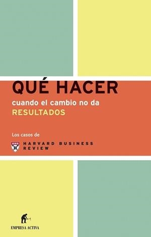 QUE HACER CUANDO EL CAMBIO NO DA RESULTADOS | 9788495787705