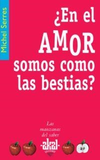 ¿ EN EL AMOR SOMOS COMO BESTIAS ? | 9788446020974 | SERRES, MICHEL