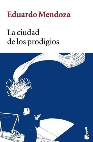 CIUDAD DE LOS PRODIGIOS | 9788432217104 | EDUARDO MENDOZA