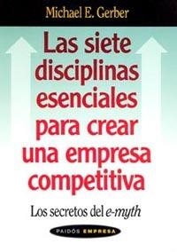 SIETE DISCIPLINAS ESENCIALES PARA CREAR UNA EMPRESA COMPETIT | 9788449318641 | GERBER, MICHAEL E