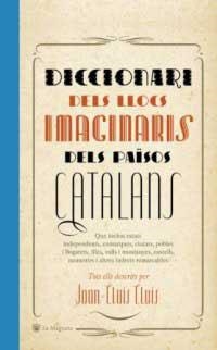 DICCIONARI DELS LLOCS IMAGINARIS DEL PAISOS CATALANS | 9788478714308 | LLUIS, JOAN-LLUIS