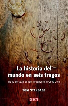 HISTORIA DEL MUNDO EN SEIS VASOS | 9788483066720 | STANDAGE, JOHN