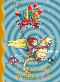 KIKA SUPER BRUJA Y LA CIUDAD SUMERGIDA | 9788421637463