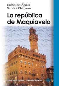 LA REPÚBLICA DE MAQUIAVELO | 9788430943982 | ÁGUILA TEJERINA, RAFAEL DEL/CHAPARRO MARTÍNEZ, SAN
