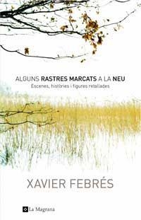 ALGUNS RASTRES MARCATS A LA NEU | 9788478718474 | FEBRES,XAVIER