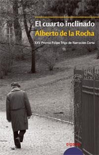 CUARTO INCLINADO | 9788484339991 | ROCHA , ALBERTO DE LA