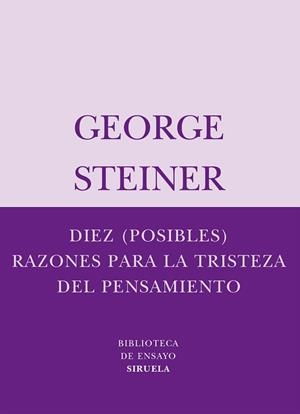 DIEZ POSIBLES RAZONES PARA LA TRISTEZA DEL PENSAMIENTO | 9788498410334 | STEINER, GEORGE