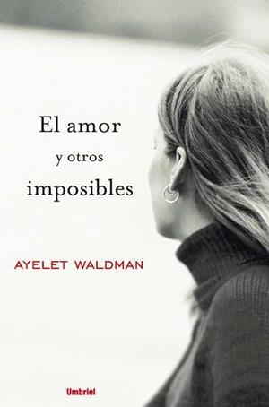 AMOR Y OTROS IMPOSIBLES, EL | 9788489367173 | WALMAN, AYELET
